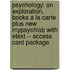 Psychology: An Exploration, Books a la Carte Plus New Mypsychlab with Etext -- Access Card Package
