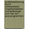 Qualitatssicherung Durch Softwaretests: Vorgehensweisen Und Werkzeuge Zum Test Von Java-Programmen door Stephan Kleuker