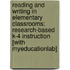 Reading and Writing in Elementary Classrooms: Research-Based K-4 Instruction [With Myeducationlab]