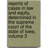 Reports of Cases in Law and Equity, Determined in the Supreme Court of the State of Iowa, Volume 3 by William Penn Clarke
