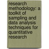 Research Methodology: A Toolkit of Sampling and Data Analysis Techniques for Quantitative Research door Weng Marc Lim