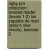 Rigby Pm Coleccion: Leveled Reader (levels 1-2) Los Zapatos De Mari (sally's New Shoes), Basicos 2 door Authors Various