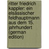 Ritter Friedrich Kappler: Ein Elsässischer Feldhauptmann Aus Dem 15. Jahrhundert (German Edition) door Renaud Theodor