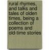 Rural Rhymes, and Talks and Tales of Olden Times, Being a Collection of Poems and Old-Time Stories by Martin Rice