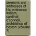 Sermons and Addresses of His Eminence William, Cardinal O'Connell, Archbishop of Boston (Volume 7)