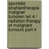 Spezielle Strahlentherapie Maligner Tumoren Teil 4 / Radiation Therapy of Malignant Tumours Part 4