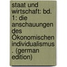 Staat Und Wirtschaft: Bd. 1: Die Anschauungen Des Ökonomischen Individualismus . (German Edition) door Eduard Biermann Wilhelm