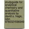 Studyguide For Analytical Chemistry And Quantitative Analysis By David S. Hage, Isbn 9780321596949 door Cram101 Textbook Reviews