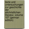 Texte Und Untersuchungen Zur Geschichte Der Altchristlichen Literatur, Volume 107 (German Edition) door Von Harnack Adolf