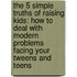 The 5 Simple Truths of Raising Kids: How to Deal with Modern Problems Facing Your Tweens and Teens
