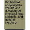 The Harvard Encyclopedia Volume 4; A Dictionary of Language Arts, Sciences, and General Literature door Books Group