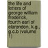 The Life And Letters Of George William Frederick, Fourth Earl Of Clarendon, K.G., G.C.B (Volume 1)