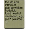 The Life And Letters Of George William Frederick, Fourth Earl Of Clarendon, K.G., G.C.B (Volume 1) by Herbert Maxwell