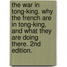 The War in Tong-King. Why the French are in Tong-King, and what they are doing there. 2nd edition. door Sidney A. Staunton