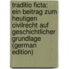 Traditio Ficta: Ein Beitrag Zum Heutigen Civilrecht Auf Geschichtlicher Grundlage (German Edition) door Biermann Johannes