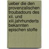 Ueber Die Den Provenzalischen Troubadours Des Xii. Und Xiii.jahrhunderts Bekannten Epischen Stoffe by Birch-Hirschfeld