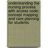Understanding the Nursing Process with Access Code: Concept Mapping and Care Planning for Students door Lynda Juall Carpenito-Moyet