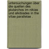 Untersuchungen über die Quellen des Plutarchos im Nikias und Alkibiades in the Vitae parallelae . door Fricke Wilhelm