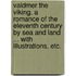 Valdmer the Viking. A romance of the eleventh century by sea and land ... With illustrations, etc.
