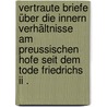 Vertraute Briefe über Die Innern Verhältnisse Am Preussischen Hofe Seit Dem Tode Friedrichs Ii . by Friedrich W.F. Von Coelln Georg