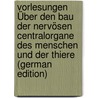 Vorlesungen Über Den Bau Der Nervösen Centralorgane Des Menschen Und Der Thiere (German Edition) door Edinger Ludwig
