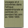 Voyages Et D Couvertes Dans L'Afrique Septentrionale Et Centrale (2); Pendant Les Ann Es 1849 1855 door Heinrich Barth