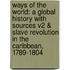 Ways Of The World: A Global History With Sources V2 & Slave Revolution In The Caribbean, 1789-1804