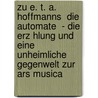 Zu E. T. A. Hoffmanns  Die Automate  - Die Erz Hlung Und Eine Unheimliche Gegenwelt Zur Ars Musica door Karl Bellenberg