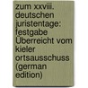 Zum Xxviii. Deutschen Juristentage: Festgabe Überreicht Vom Kieler Ortsausschuss (German Edition) door Ortsausschuss Kieler