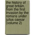 the History of Great Britain, from the First Invasion by the Romans Under Julius Caesar (Volume 2)