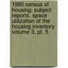 1980 Census Of Housing; Subject Reports. Space Utilization Of The Housing Inventory Volume 3, Pt. 5 door United States Bureau of Census