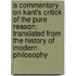 A Commentary On Kant's Critick Of The Pure Reason; Translated From The History Of Modern Philosophy