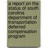 A Report on the Status of South Carolina Department of Transportation Deferred Compensation Program door Dennis W. Cline
