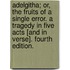 Adelgitha; or, the fruits of a single error. A tragedy in five acts [and in verse]. Fourth edition.