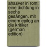 Ahasver in Rom: Eine Dichtung in Sechs Gesängen. Mit Einem Epilog an Die Kritiker (German Edition) door Hamerling Robert