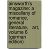 Ainsworth's Magazine: A Miscellany of Romance, General Literature,   Art, Volume 6 (German Edition) door William Harrison Ainsworth