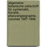Allgemeine Botanische Zeitschrift Für Systematik, Floristik, Pflanzengeographie, Volumes 1907-1908 door Onbekend