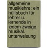 Allgemeine Musiklehre: Ein Hülfsbuch Für Lehrer U. Lernende In Jedem Zweige Musikal. Unterweisung door Adolf Bernh Marx