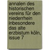 Annalen Des Historischen Vereins Für Den Niederrhein Inbesondere Das Alte Erzbistum Köln, Issue 7 door Insbesondere Das Alte Erzbistum Köln Historischer Verein FüR. Den Niederrhein