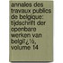 Annales Des Travaux Publics De Belgique: Tijdschrift Der Openbare Werken Van Belgiï¿½, Volume 14