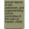 Annual Reports of the Selectmen, and Superintending School Committee of the Town of Franklin (1925) door Jon Franklin