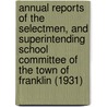 Annual Reports of the Selectmen, and Superintending School Committee of the Town of Franklin (1931) by Jon Franklin
