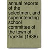 Annual Reports of the Selectmen, and Superintending School Committee of the Town of Franklin (1938) door Jon Franklin