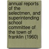 Annual Reports of the Selectmen, and Superintending School Committee of the Town of Franklin (1960) door Jon Franklin