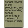 Annual Reports of the Selectmen, and Superintending School Committee of the Town of Franklin (1968) door Jon Franklin