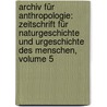Archiv Für Anthropologie: Zeitschrift Für Naturgeschichte Und Urgeschichte Des Menschen, Volume 5 by Alexander Ecker