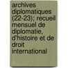 Archives Diplomatiques (22-23); Recueil Mensuel de Diplomatie, D'Histoire Et de Droit International door Livres Groupe
