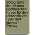 Bibliographie der Höheren Algebraischen Kurven für den Zeitschnitt von 1890-1904 (German Edition)