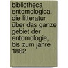 Bibliotheca entomologica. Die Litteratur über das ganze Gebiet der Entomologie, bis zum Jahre 1862 door Hans Hagen