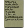 Biblisches Lesebuch Für Evangelische Schulen (Zugleich Biblisches Geschichtsbuch) (German Edition) door Voelker Karl